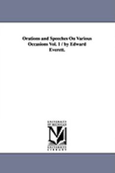 Paperback Orations and Speeches On Various Occasions Vol. 1 / by Edward Everett. Book