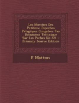 Paperback Les Marches Des Petitesw Espeches Pelagiques Congelees Fao Document Technique Sur Les Peches No 221 - Primary Source Edition [French] Book