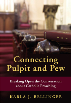 Paperback Connecting Pulpit and Pew: Breaking Open the Conversation about Catholic Preaching Book