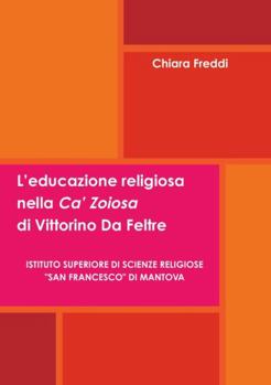 Paperback L'educazione religiosa nella Ca' Zoiosa di Vittorino Da Feltre [Italian] Book