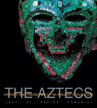Hardcover The Aztecs: History and Treasures of an Ancient Civilization Book