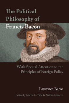 Paperback The Political Philosophy of Francis Bacon: With Special Attention to the Principles of Foreign Policy Book