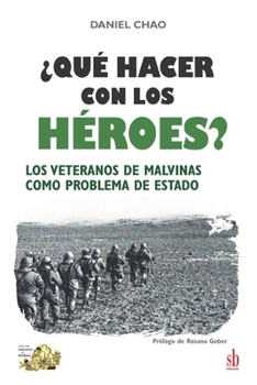 Paperback ¿Qué hacer con los héroes? Los veteranos de Malvinas como problema de Estado [Spanish] Book
