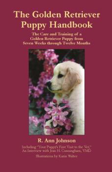 Hardcover The Golden Retriever Puppy Handbook: The Care and Training of a Golden Retriever Puppy from Seven Weeks Through Twelve Months Book