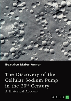 The Discovery of the Cellular Sodium Pump in the 20th Century: A Historical Account