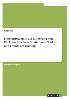 Paperback Fitnessprogramm zur Linderung von Rückenschmerzen. Straffen und Stärken und Freude am Training [German] Book