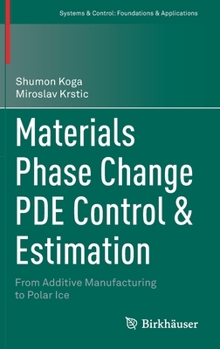 Hardcover Materials Phase Change Pde Control & Estimation: From Additive Manufacturing to Polar Ice Book