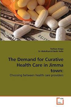 Paperback The Demand for Curative Health Care in Jimma town Book