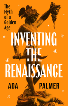 Hardcover Inventing the Renaissance: The Myth of a Golden Age Book