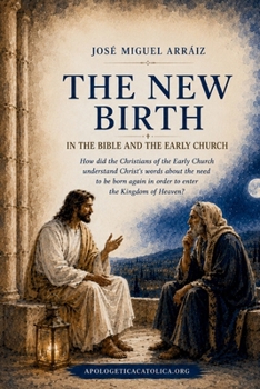 The New Birth in the Bible and the Early Church