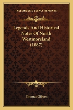 Paperback Legends And Historical Notes Of North Westmoreland (1887) Book