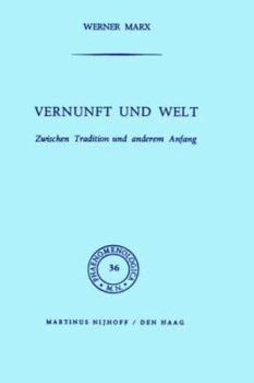 Hardcover Vernunft Und Welt: Zwischen Tradition Und Anderem Anfang [German] Book