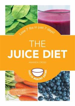 Paperback The Juice Diet: Lose 7 Lbs in Just 7 Days! Book