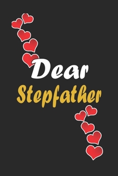 Dear Stepfather : Notebook Gift For Family Members: Lined Notebook / Journal Gift, 120 Pages, 6x9, Soft Cover, Matte Finish