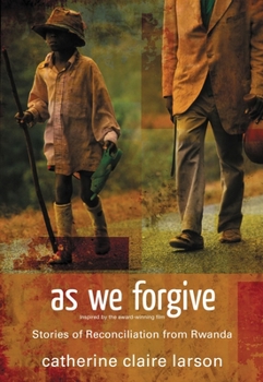 Paperback As We Forgive: Stories of Reconciliation from Rwanda Book