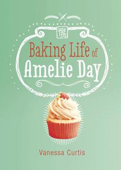 Hardcover The Baking Life of Amelie Day Book