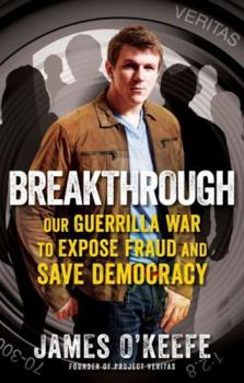 Hardcover Breakthrough: Our Guerilla War to Expose Fraud and Save Democracy Book