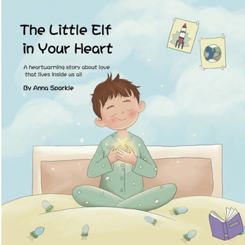 The Little Elf in Your Heart: A heartwarming story about love that lives inside us all.