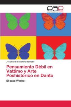 Paperback Pensamiento Débil en Vattimo y Arte Poshistórico en Danto [Spanish] Book