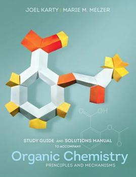 Paperback Study Guide and Solutions Manual: For Organic Chemistry: Principles and Mechanisms Book