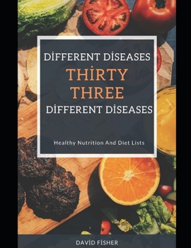 Paperback ThirtyThree Different Diseases ThirtyThree Different Dieta: Healthy Nutrition And Diet Lists Book
