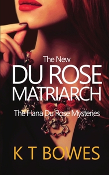 The New Du Rose Matriarch - Book #4 of the Hana Du Rose Mysteries