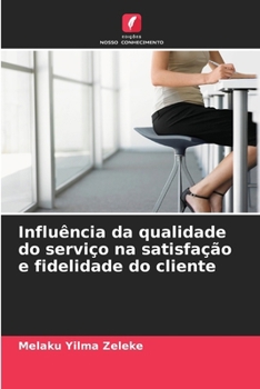 Paperback Influência da qualidade do serviço na satisfação e fidelidade do cliente [Portuguese] Book
