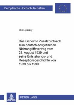 Paperback Das Geheime Zusatzprotokoll zum deutsch-sowjetischen Nichtangriffsvertrag vom 23. August 1939 und seine Entstehungs- und Rezeptionsgeschichte von 1939 [German] Book