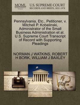 Paperback Pennsylvania, Etc., Petitioner, V. Mitchell P. Kobelinski, Administrator of the Small Business Administration et al. U.S. Supreme Court Transcript of Book