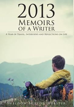 Hardcover 2013: Memoirs of a Writer - A Year of Travel, Interviews and Reflections on Life Book