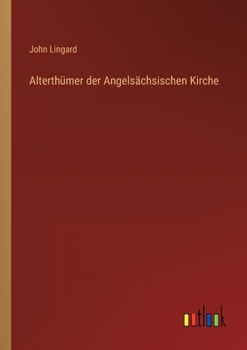 Paperback Alterthümer der Angelsächsischen Kirche [German] Book