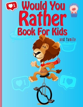 Paperback Would You Rather Book for kids and family: Jokes and Game Book for Children More than 120 questions Book