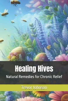 Healing Hives: Natural Remedies for Chronic Relief