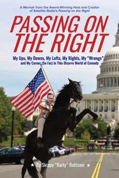 Paperback Passing On The Right: My Ups, My Downs, My Lefts, My Rights, My "Wrongs" ... and My Career (So Far) in this Bizarro World of Comedy Book