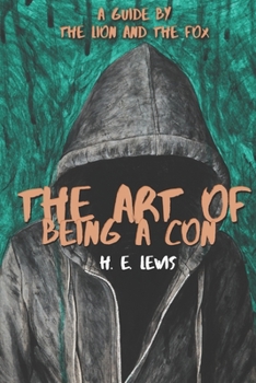 Paperback The Art of Being a Con: A Guide by the Lion and the Fox Book