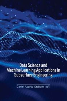 Paperback Data Science and Machine Learning Applications in Subsurface Engineering Book