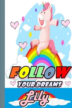 Paperback Follow Your Dreams Lily: Personalized Unicorn Sketchbook For Girls With Pink Name: Follow Your Dreams Lily: Personalized Unicorn Sketchbook For Book