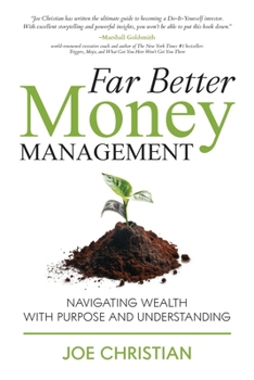Paperback Far Better Money Management: Navigating Wealth With Purpose and Understanding Book