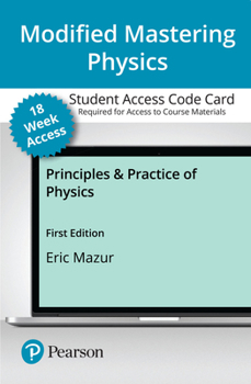 Printed Access Code Modified Mastering Physics with Pearson Etext -- Access Card -- For Principles & Practice of Physics (18-Weeks) Book