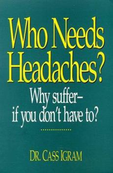 Paperback Who Need Headaches?: Why Suffer -- If You Don't Have To? Book