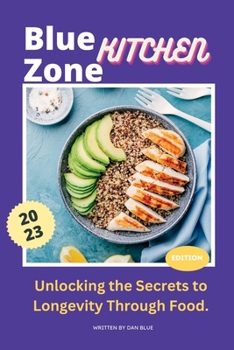 Paperback Blue Zone Kitchen-2023 Edition: Unlocking the Secrets to Longevity Through Food With 100 Recipes. Book