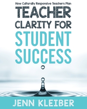 Paperback Teacher Clarity for Student Success: How Culturally Responsive Teachers Plan Book