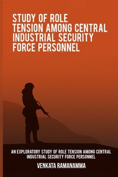 Paperback An exploratory study of role tension among Central Industrial Security Force personnel Book