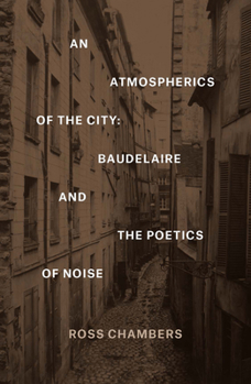 An Atmospherics of the City: Baudelaire and the Poetics of Noise - Book  of the Verbal Arts