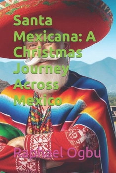 Santa Mexicana: A Christmas Journey Across Mexico