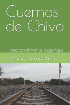 Paperback Cuernos de Chivo: Profesionalmente Ingenuos [Spanish] Book