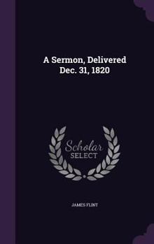 Hardcover A Sermon, Delivered Dec. 31, 1820 Book