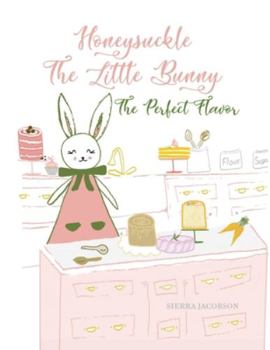 Paperback Honeysuckle The Little Bunny: The Perfect Flavor (Paperback) Book