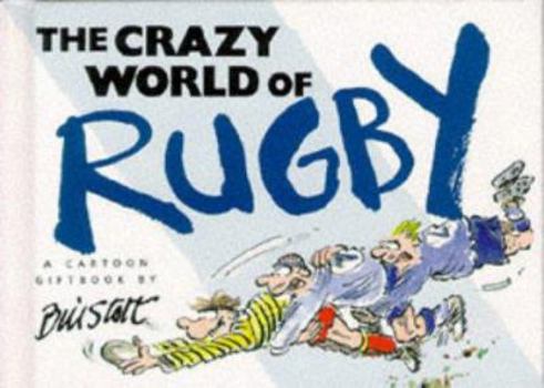 The Crazy World of Rugby (Crazy World of) - Book  of the Crazy World
