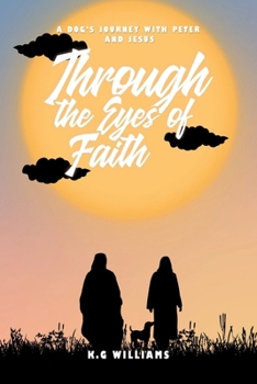 Through The Eyes Of Faith: A Dog’s Journey With Peter And Jesus